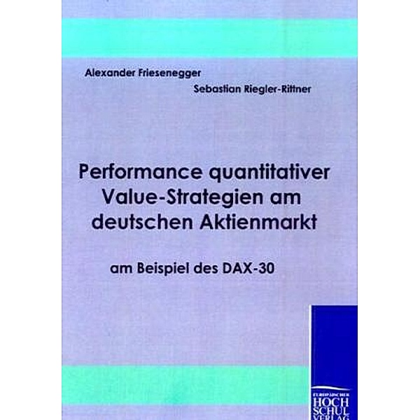Performance quantitativer Value-Strategien am deutschen Aktienmarkt am Beispiel des DAX-30, Alexander Friesenegger, Sebastian Riegler-Rittner