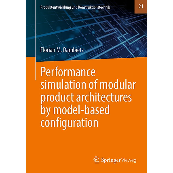 Performance simulation of modular product architectures by model-based configuration, Florian M. Dambietz