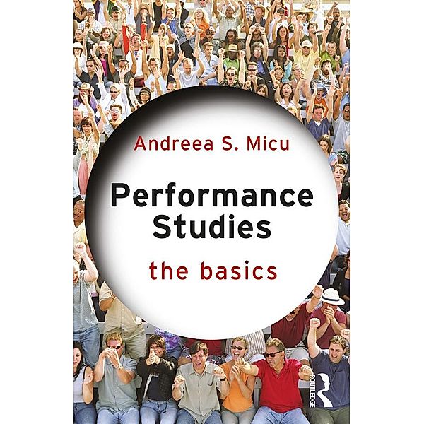 Performance Studies: The Basics, Andreea S. Micu