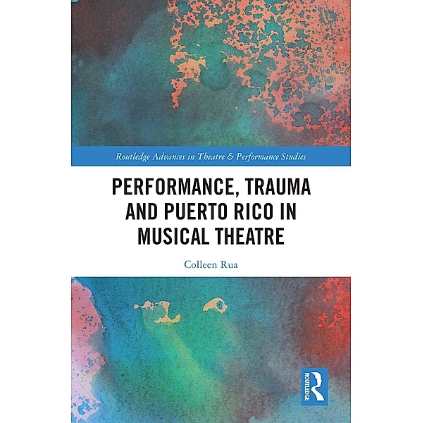 Performance, Trauma and Puerto Rico in Musical Theatre, Colleen Rua