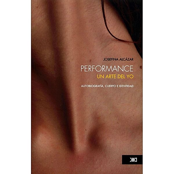 Performance: un arte del yo / Artes, Josefina Alcázar