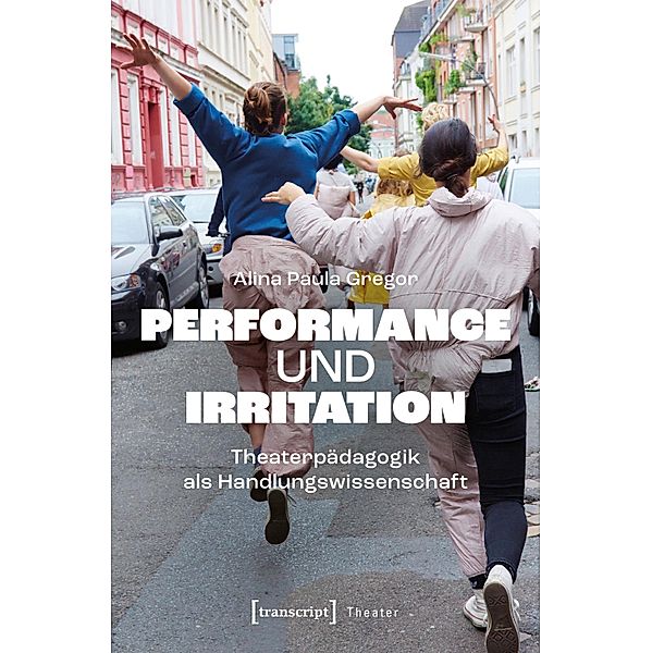 Performance und Irritation / Theater Bd.156, Alina Paula Gregor