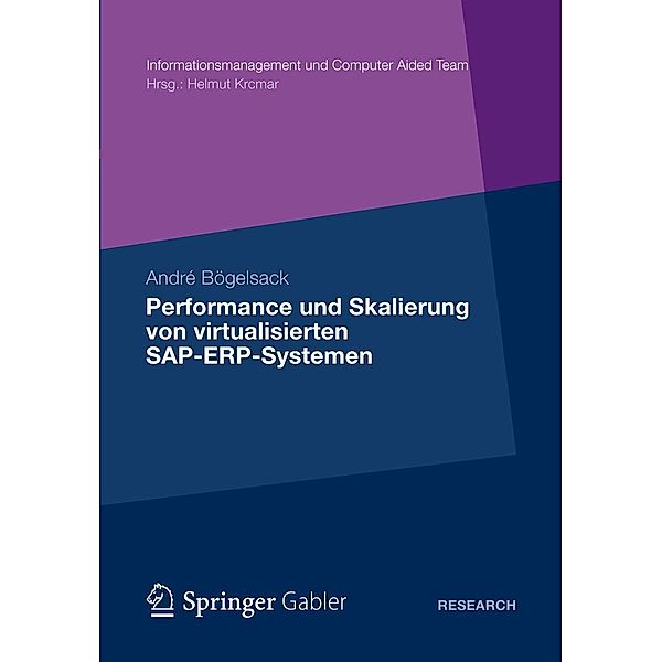 Performance und Skalierung von SAP ERP Systemen in virtualisierten Umgebungen / Informationsmanagement und Computer Aided Team, André Bögelsack