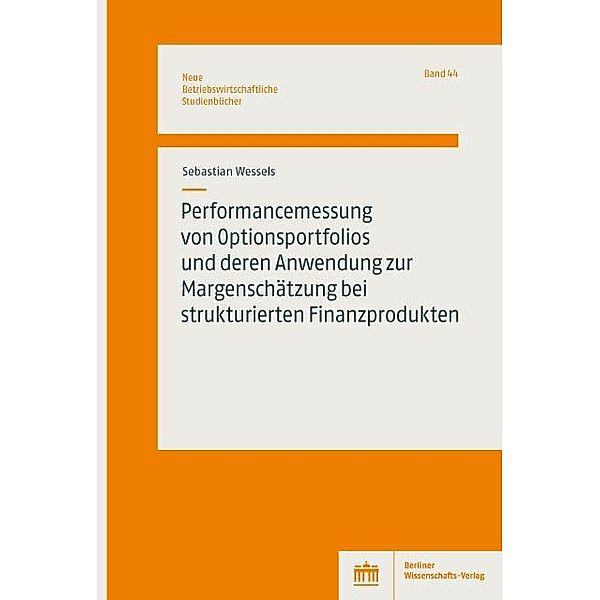 Performancemessung von Optionsportfolios und deren Anwendung zur Margenschätzung bei strukturierten Finanzprodukten, Sebastian Wessel