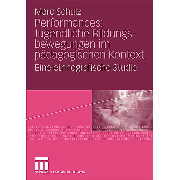 Performances: Jugendliche Bildungsbewegungen im pädagogischen Kontext, Marc Schulz