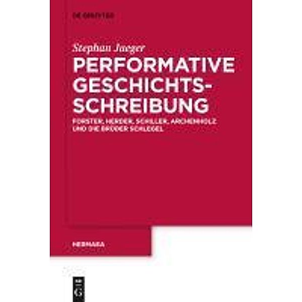 Performative Geschichtsschreibung / Hermaea. Neue Folge Bd.125, Stephan Jaeger