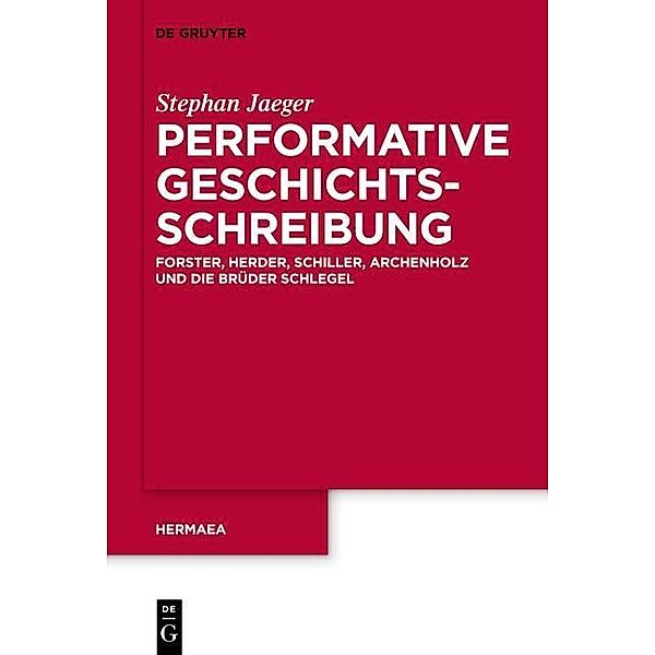 Performative Geschichtsschreibung / Hermaea. Neue Folge Bd.125, Stephan Jaeger