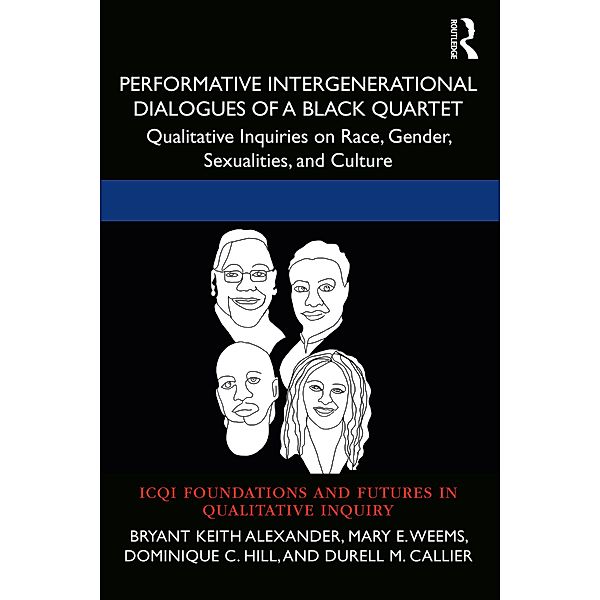 Performative Intergenerational Dialogues of a Black Quartet, Bryant Keith Alexander, Mary E. Weems, Dominique C. Hill, Durell M. Callier