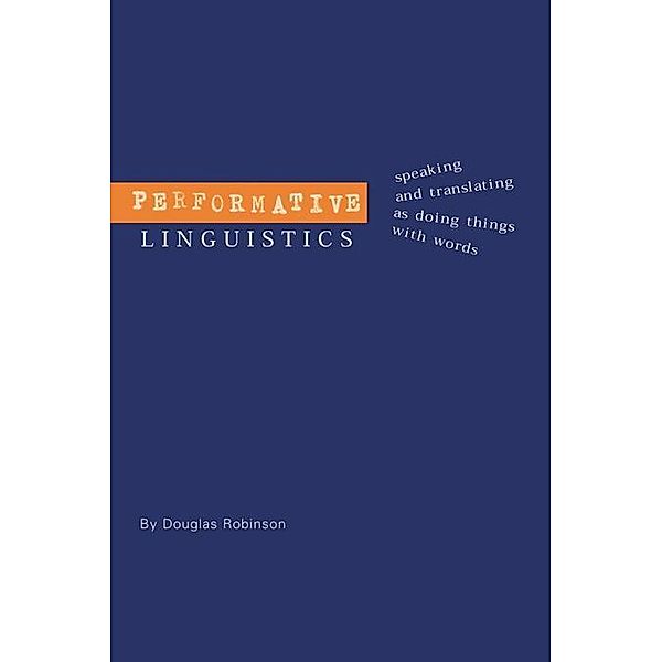 Performative Linguistics, Douglas Robinson
