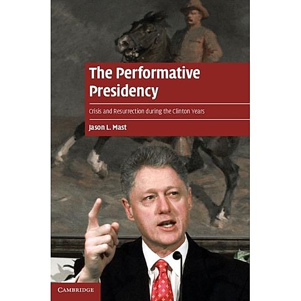 Performative Presidency, Jason L. Mast