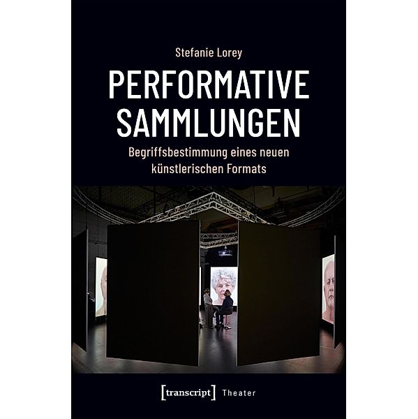Performative Sammlungen / Theater Bd.131, Stefanie Lorey