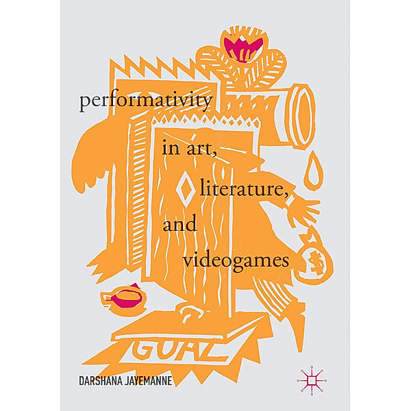 Performativity in Art, Literature, and Videogames, Darshana Jayemanne