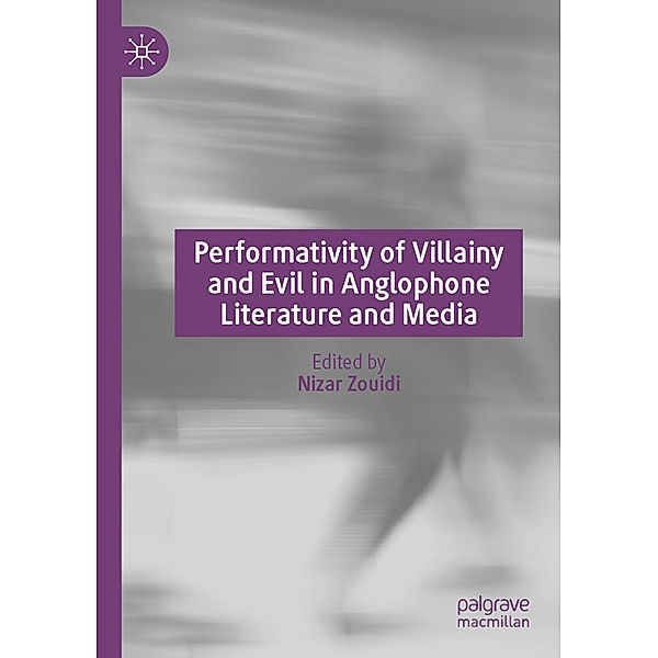 Performativity of Villainy and Evil in Anglophone Literature and Media