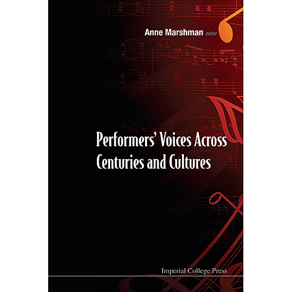 Performers' Voices Across Centuries And Cultures - Selected Proceedings Of The 2009 Performer's Voice International Symposium