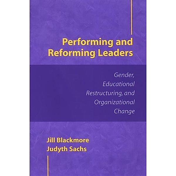 Performing and Reforming Leaders / SUNY series in Women in Education, Jill Blackmore, Judyth Sachs