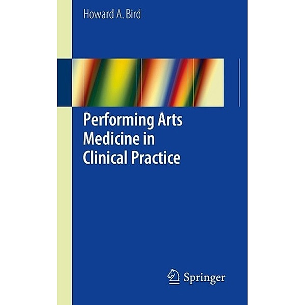 Performing Arts Medicine in Clinical Practice, Howard A. Bird