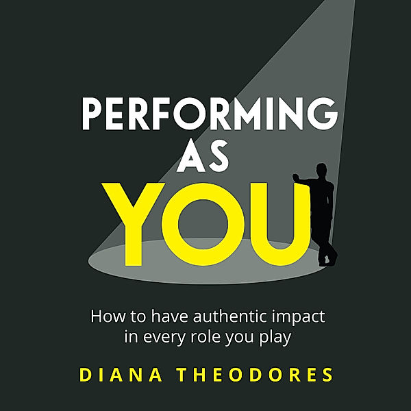 Performing as you, Diana Theodores