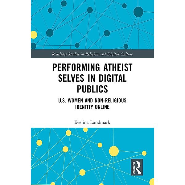 Performing Atheist Selves in Digital Publics, Evelina Lundmark