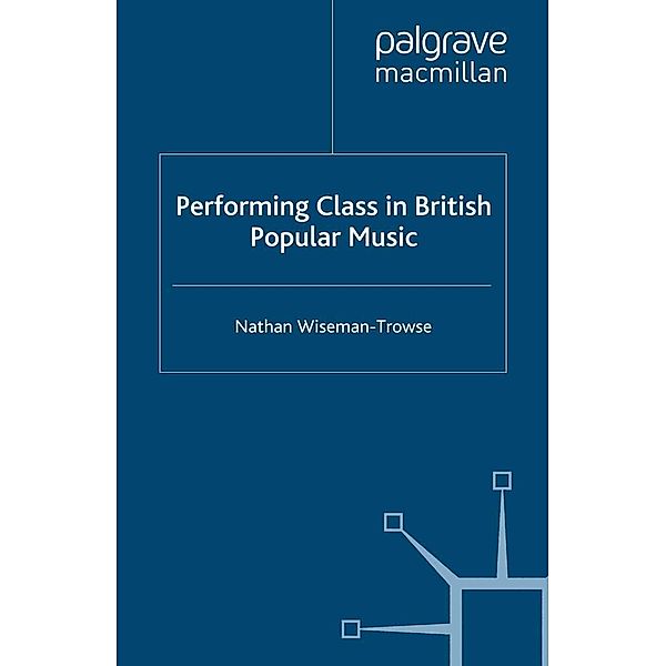 Performing Class in British Popular Music, N. Wiseman-Trowse