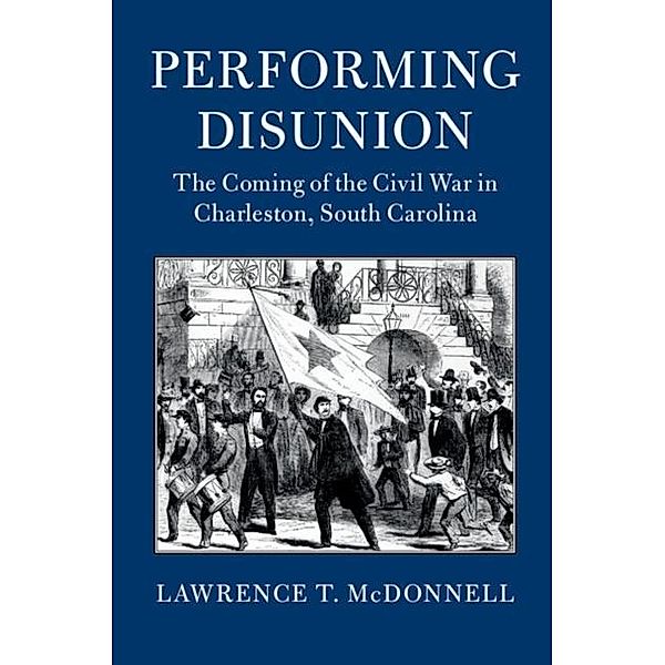 Performing Disunion, Lawrence T. McDonnell