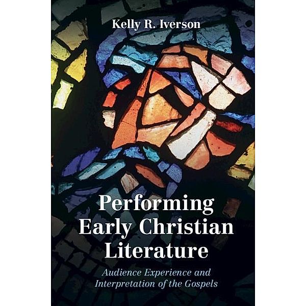 Performing Early Christian Literature, Kelly Iverson