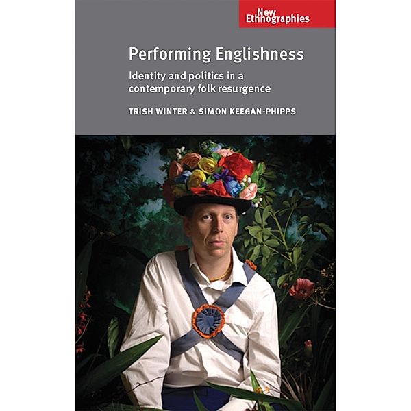 Performing Englishness / New Ethnographies, Trish Winter, Simon Keegan-Phipps