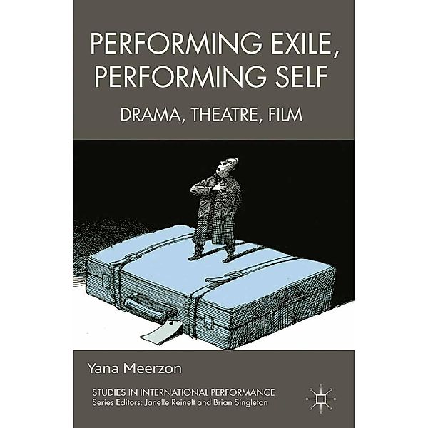 Performing Exile, Performing Self / Studies in International Performance, Y. Meerzon