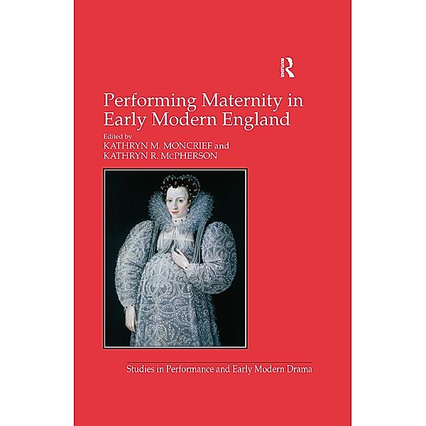 Performing Maternity in Early Modern England, Kathryn R. McPherson