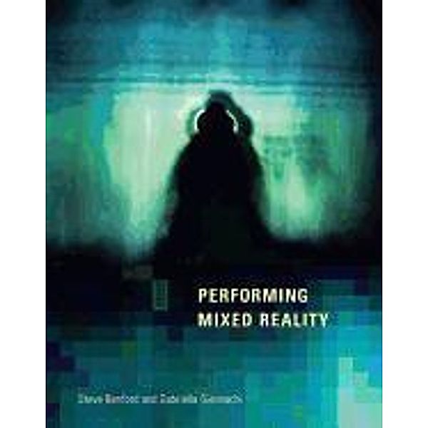 Performing Mixed Reality, Steve Benford, Gabriella Giannachi