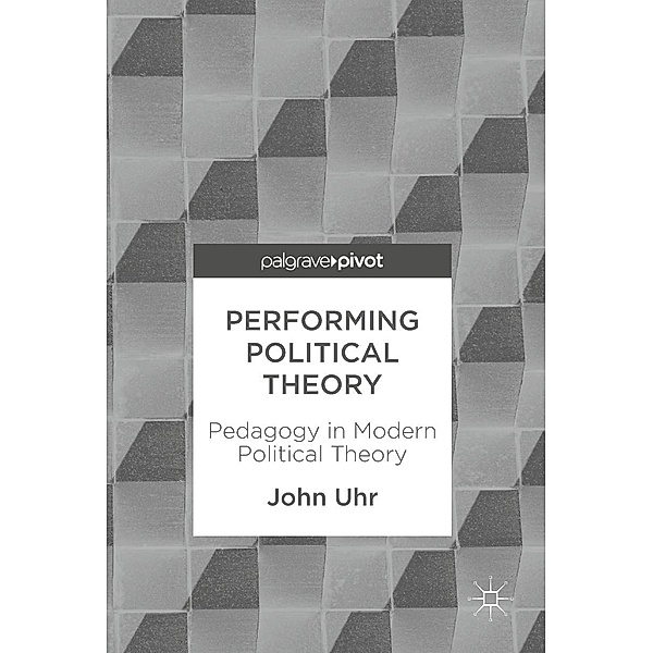 Performing Political Theory, John Uhr