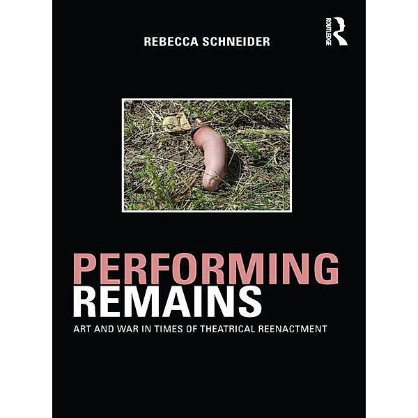Performing Remains, Rebecca Schneider