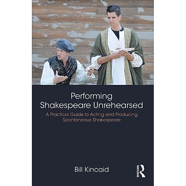 Performing Shakespeare Unrehearsed, Bill Kincaid