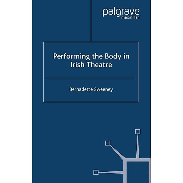 Performing the Body in Irish Theatre, B. Sweeney