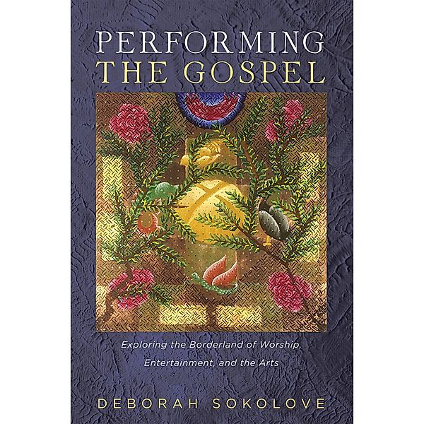 Performing the Gospel, Deborah Sokolove
