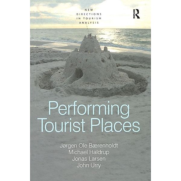 Performing Tourist Places, Jørgen Ole Bærenholdt, Michael Haldrup, John Urry