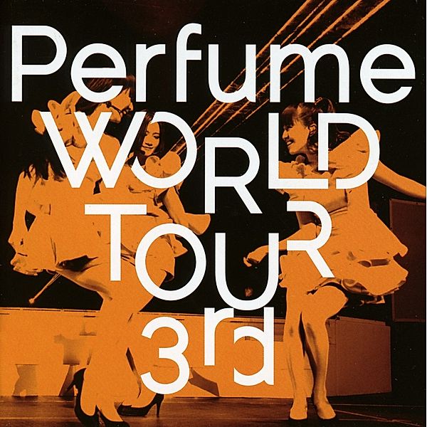 Perfume: World Tour 3rd, Perfume