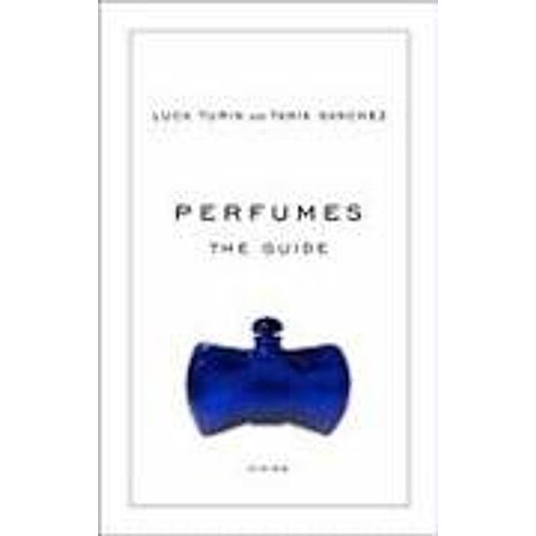 Perfumes: The Guide, Luca Turin, Tania Sanchez