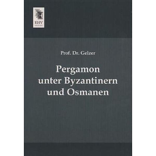 Pergamon unter Byzantinern und Osmanen, Gelzer