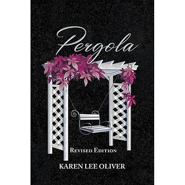 Pergola / Writers Branding LLC, Karen Lee Oliver