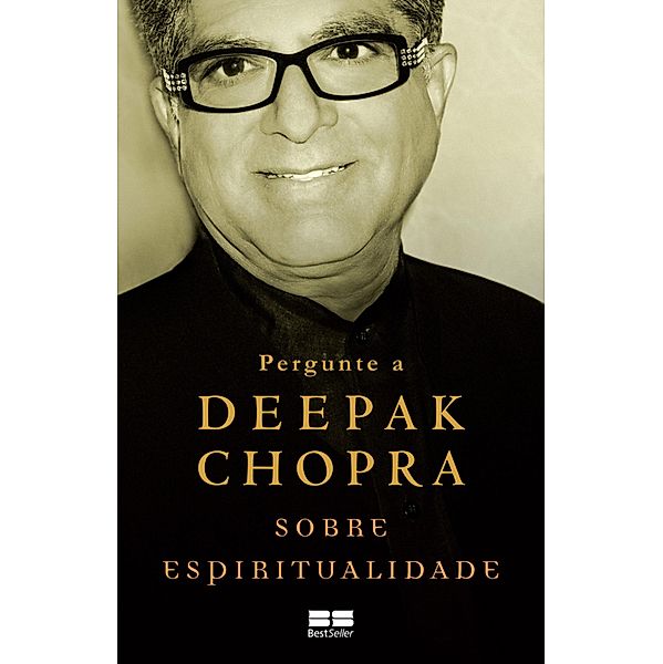 Pergunte a Deepak Chopra sobre espiritualidade, Deepak Chopra