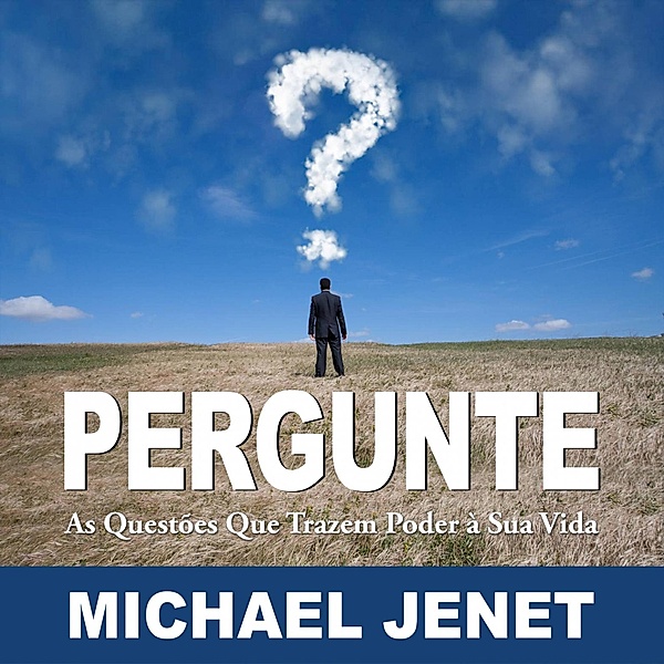 Pergunte: As Questões Que Trazem Poder À Sua Vida, Michael Jenet