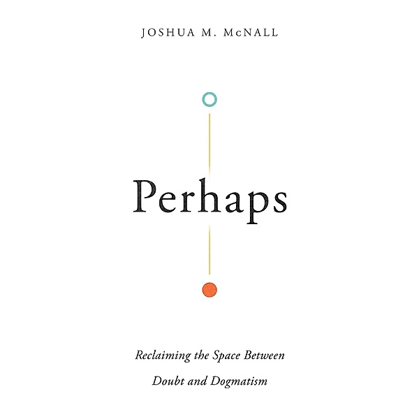 Perhaps, Joshua M. Mcnall