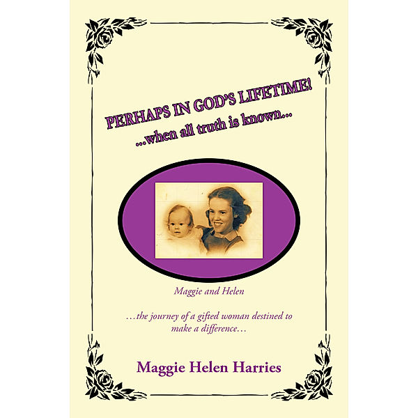 Perhaps in God's Lifetime!, Maggie Helen Harries