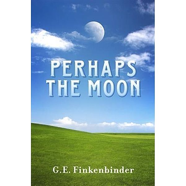 Perhaps the Moon, G. E. Finkenbinder