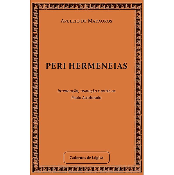 Peri Hermeneias / Cadernos de Lógica Bd.4, Apuleio de Madauros