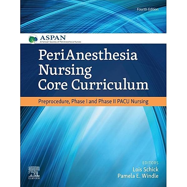 PeriAnesthesia Nursing Core Curriculum E-Book, Aspan, Lois Schick, Pamela E Windle