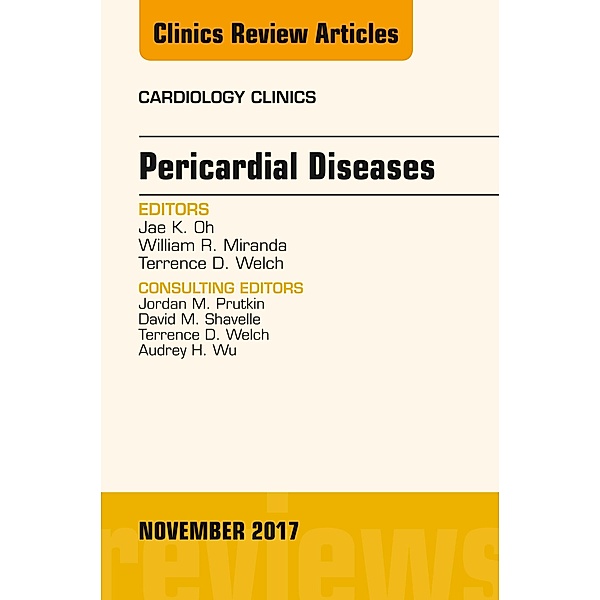 Pericardial Diseases, An Issue of Cardiology Clinics, Jae K. Oh, William R. Miranda, Terrence D. Welch