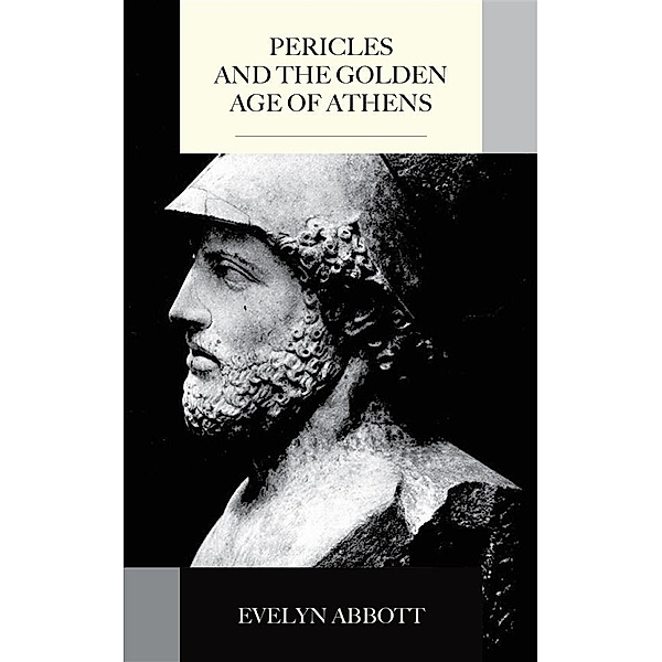 Pericles and the Golden Age of Athens, Evelyn Abbott