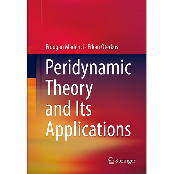 Peridynamic Theory and Its Applications, Erdogan Madenci, Erkan Oterkus