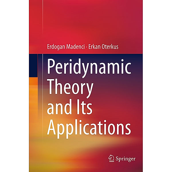 Peridynamic Theory and Its Applications, Erdogan Madenci, Erkan Oterkus